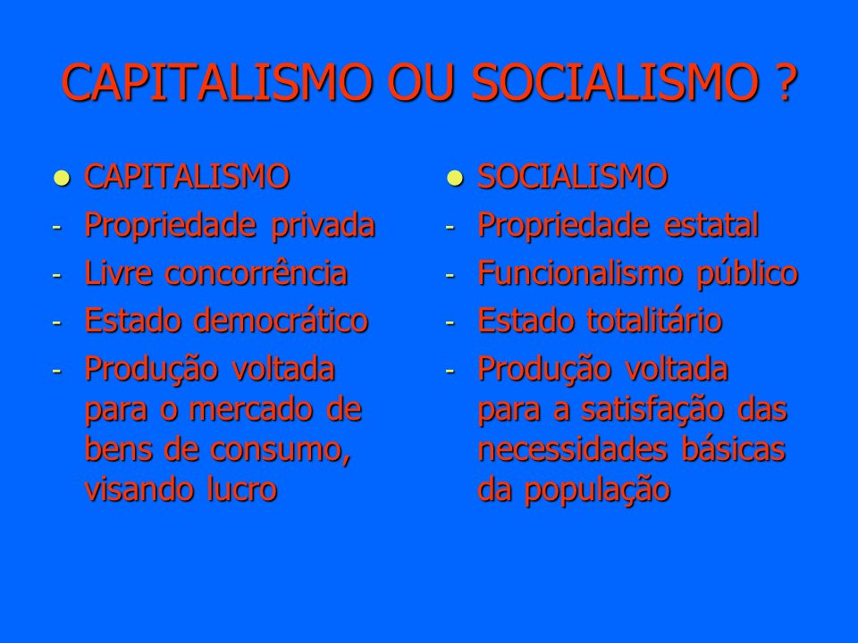 CAPITALISMO OU SOCIALISMO