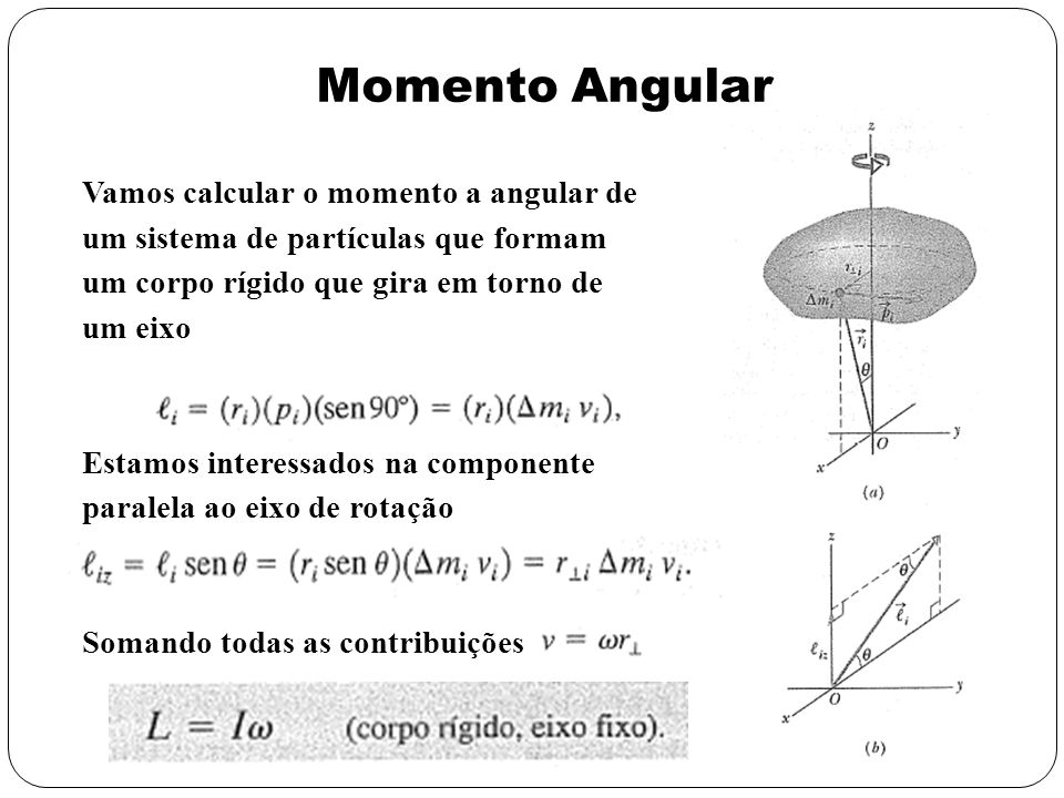 Momento Angular Vamos calcular o momento a angular de