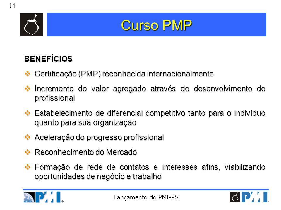 Curso PMP BENEFÍCIOS Certificação (PMP) reconhecida internacionalmente