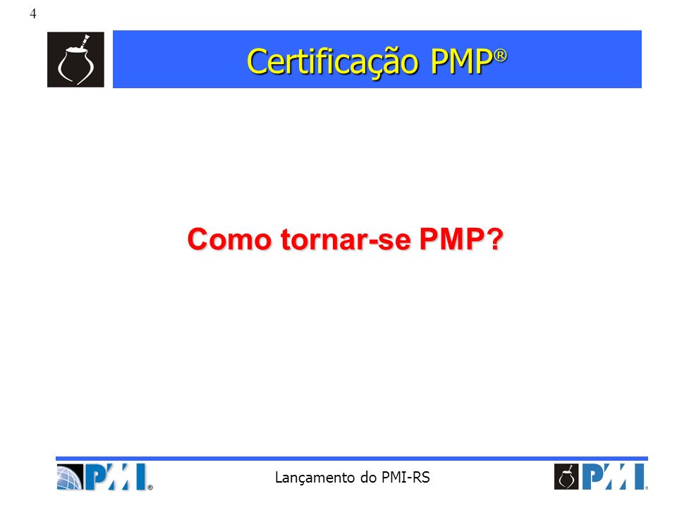Certificação PMP® Como tornar-se PMP Lançamento do PMI-RS