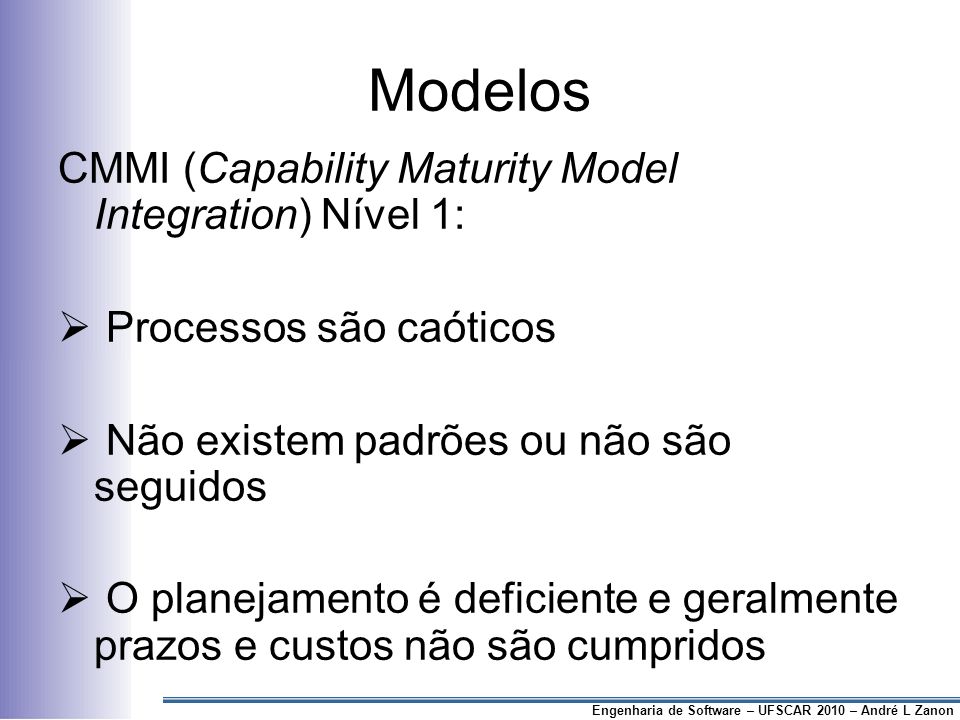 Modelos CMMI (Capability Maturity Model Integration) Nível 1: