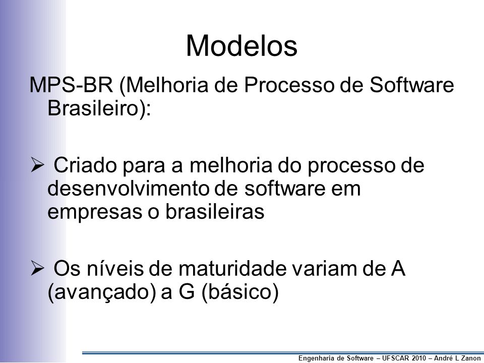 Modelos MPS-BR (Melhoria de Processo de Software Brasileiro):