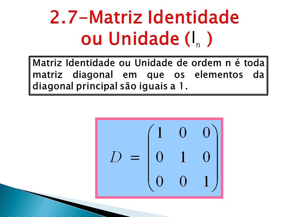 2.7-Matriz Identidade ou Unidade ( )