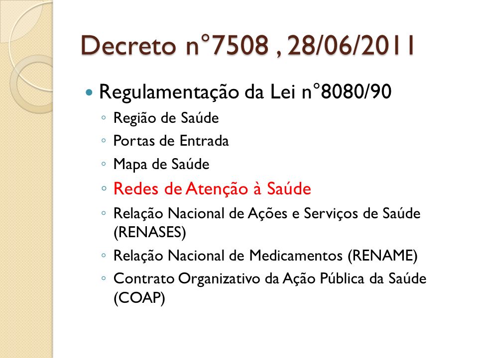 Decreto n°7508 , 28/06/2011 Regulamentação da Lei n°8080/90