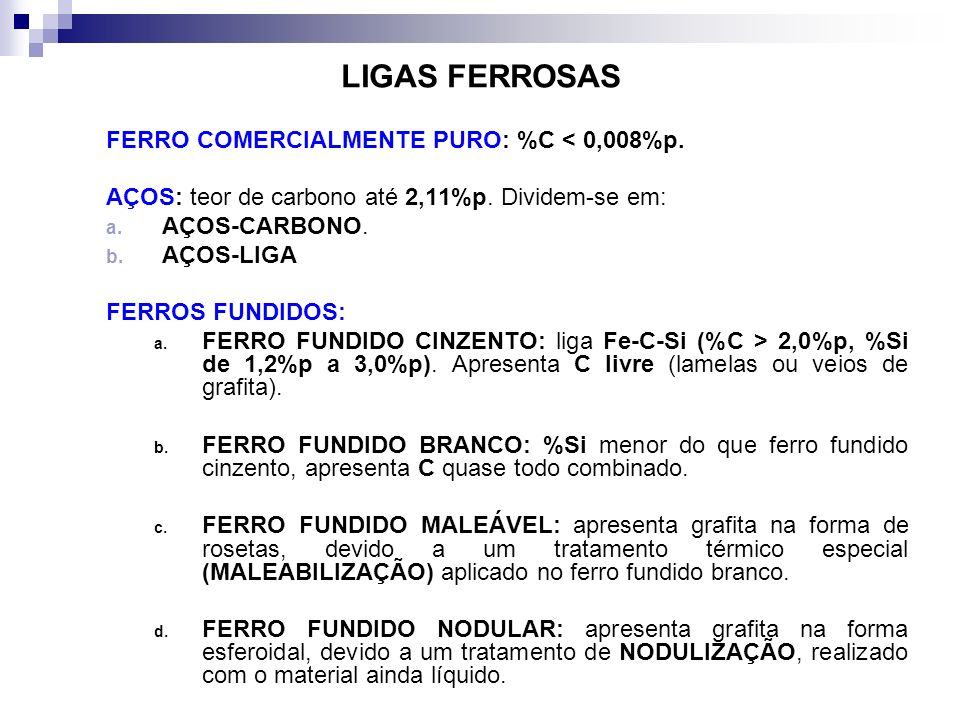 LIGAS FERROSAS FERRO COMERCIALMENTE PURO: %C < 0,008%p.