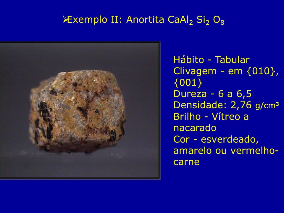Exemplo II: Anortita CaAl2 Si2 O8