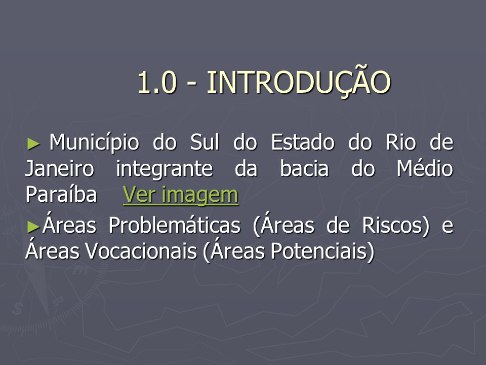 1.0 - INTRODUÇÃO Município do Sul do Estado do Rio de Janeiro integrante da bacia do Médio Paraíba Ver imagem.