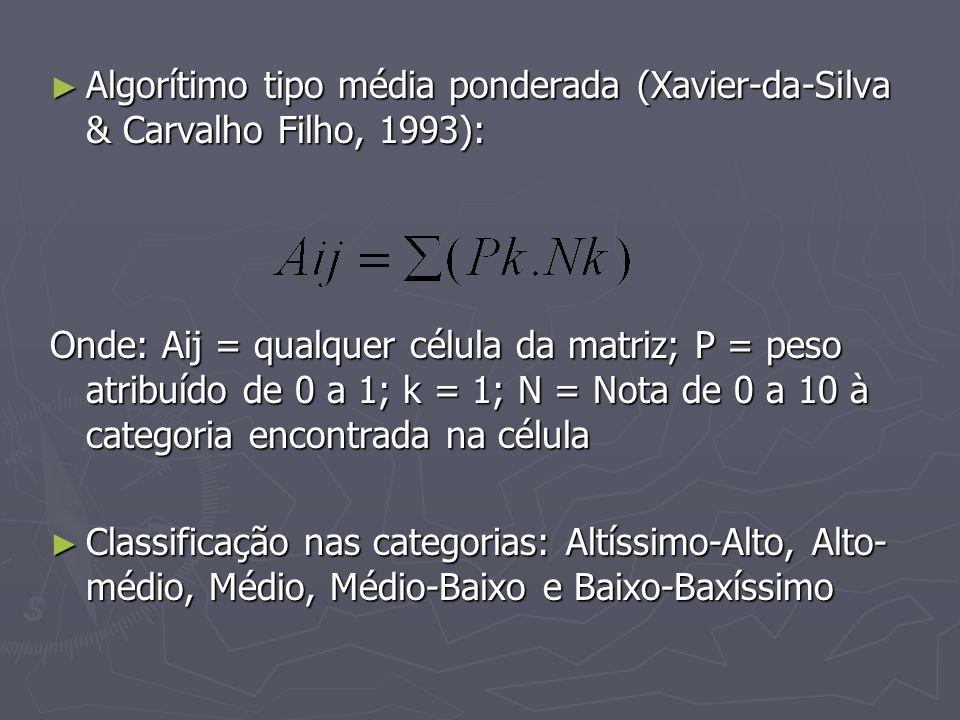 Algorítimo tipo média ponderada (Xavier-da-Silva & Carvalho Filho, 1993):