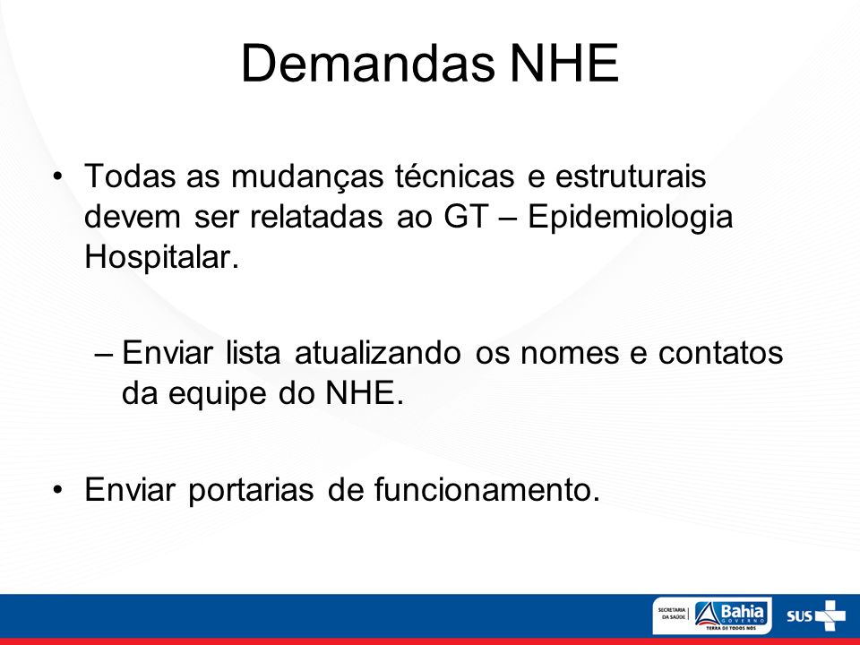 Demandas NHE Todas as mudanças técnicas e estruturais devem ser relatadas ao GT – Epidemiologia Hospitalar.
