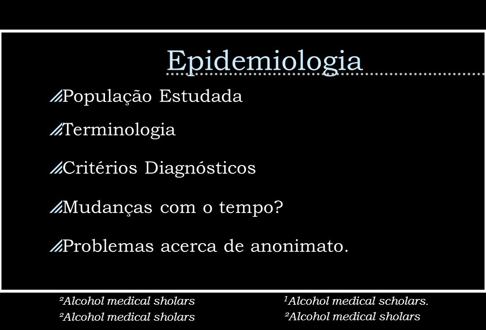 Epidemiologia População Estudada Terminologia Critérios Diagnósticos