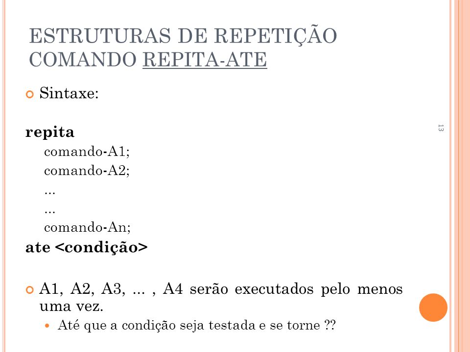 ESTRUTURAS DE REPETIÇÃO COMANDO REPITA-ATE