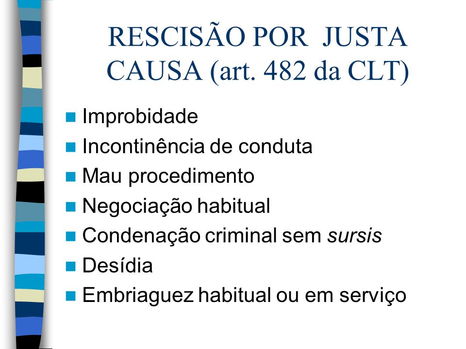 RESCISÃO POR JUSTA CAUSA (art. 482 da CLT)