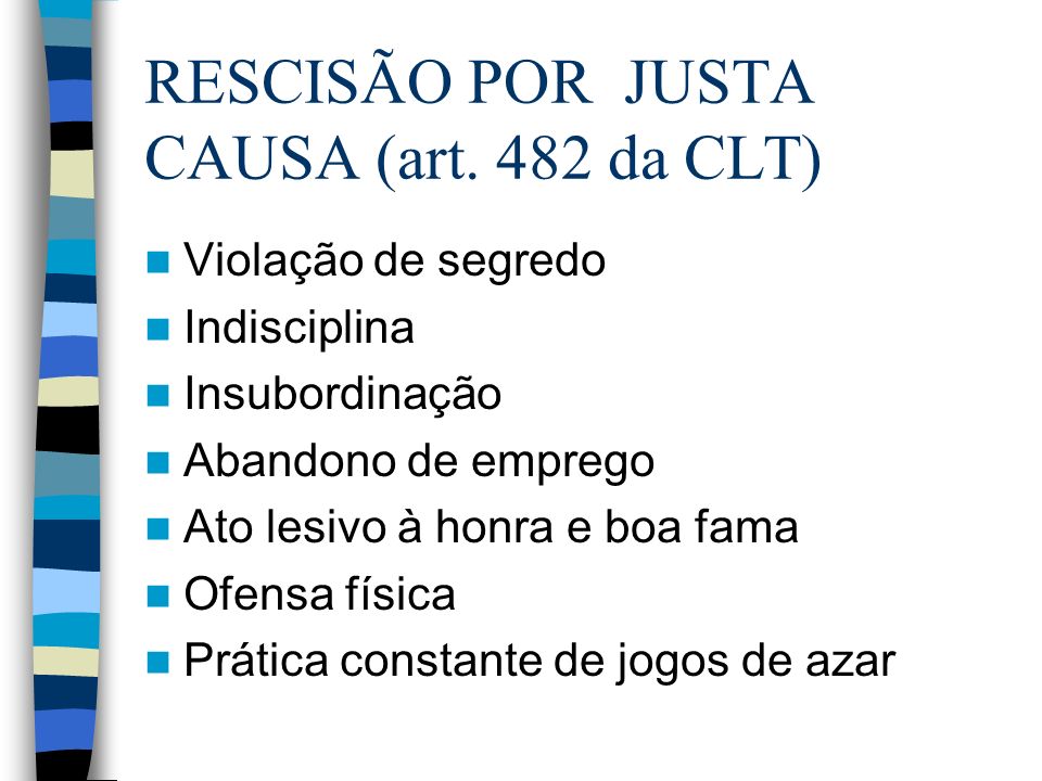 RESCISÃO POR JUSTA CAUSA (art. 482 da CLT)