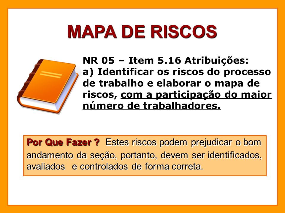 MAPA DE RISCOS NR 05 – Item 5.16 Atribuições: