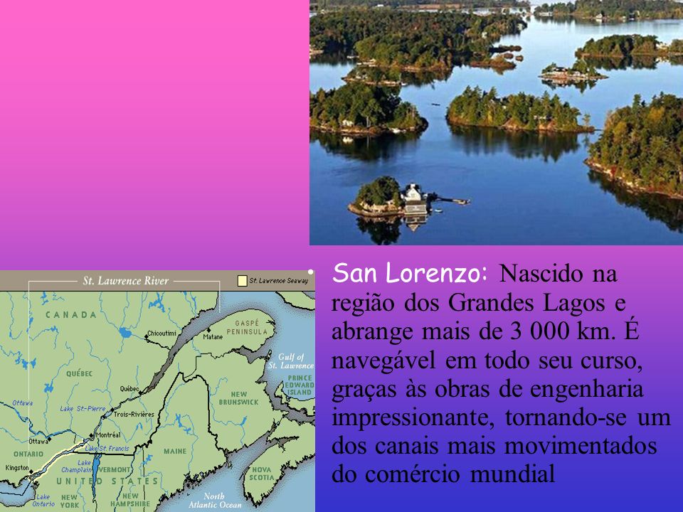 San Lorenzo: Nascido na região dos Grandes Lagos e abrange mais de km.