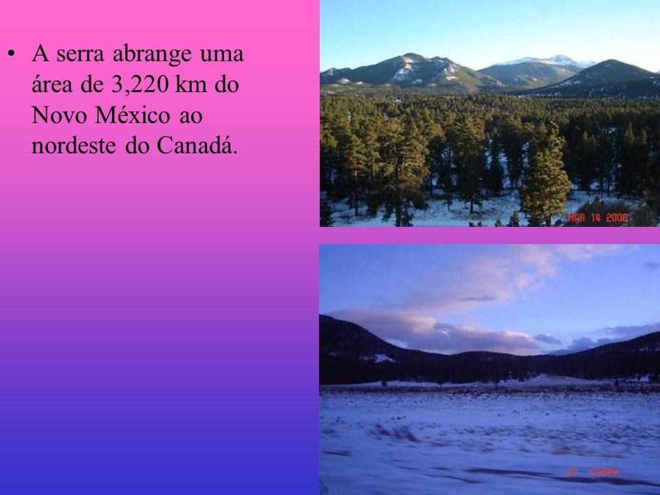 A serra abrange uma área de 3,220 km do Novo México ao nordeste do Canadá.