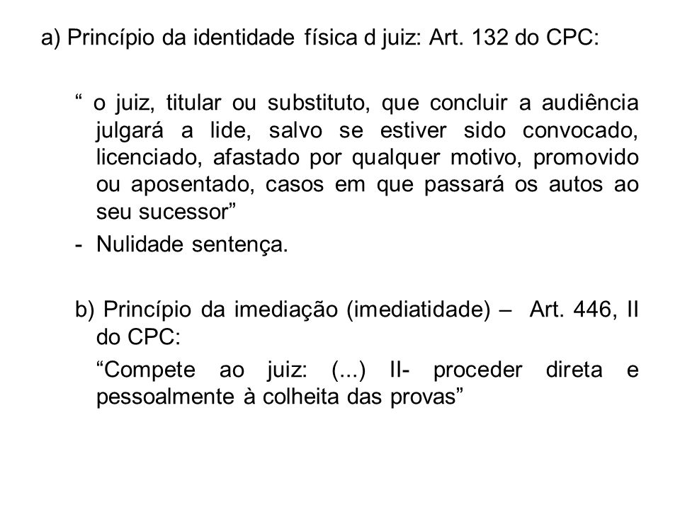 a) Princípio da identidade física d juiz: Art. 132 do CPC: