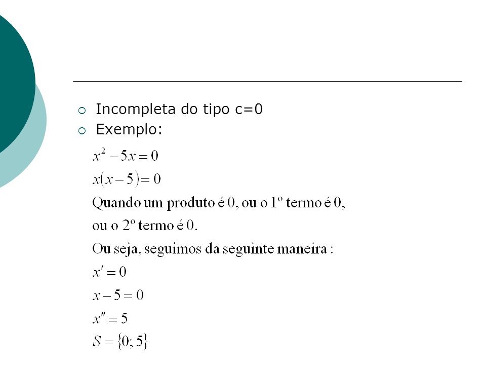 Incompleta do tipo c=0 Exemplo: