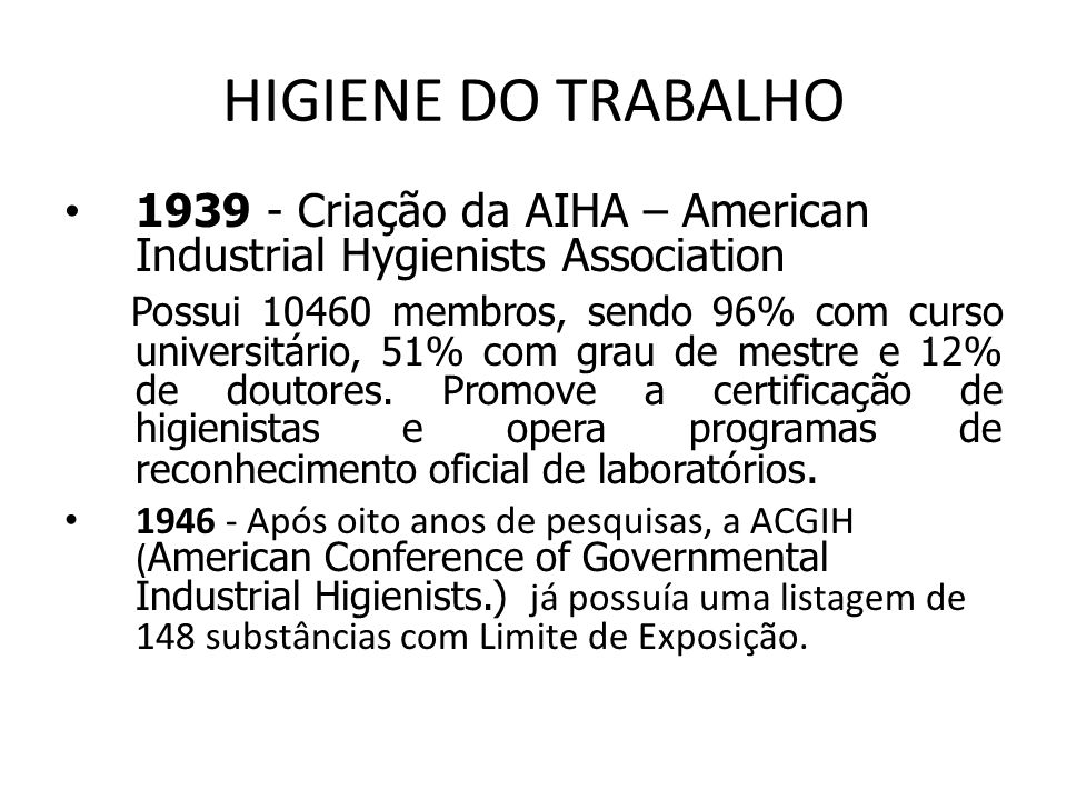 HIGIENE DO TRABALHO Criação da AIHA – American Industrial Hygienists Association.