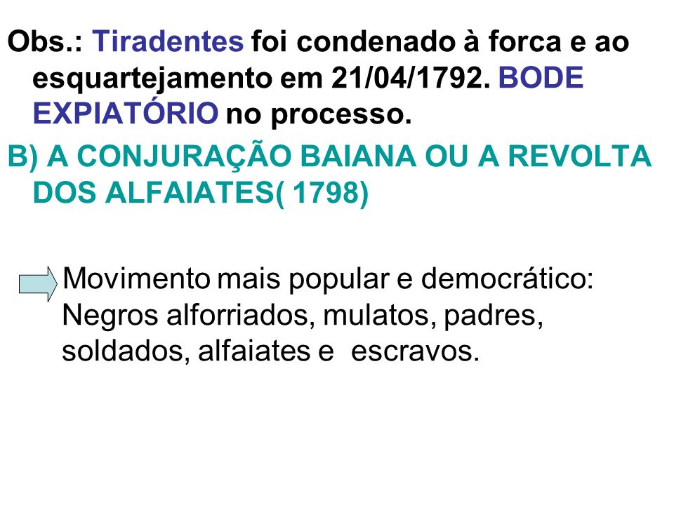B) A CONJURAÇÃO BAIANA OU A REVOLTA DOS ALFAIATES( 1798)