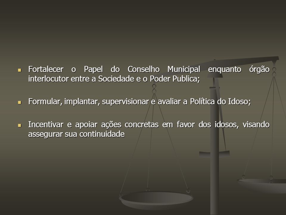 Fortalecer o Papel do Conselho Municipal enquanto órgão interlocutor entre a Sociedade e o Poder Publica;