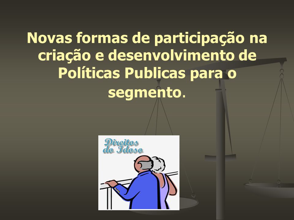 Novas formas de participação na criação e desenvolvimento de Políticas Publicas para o segmento.