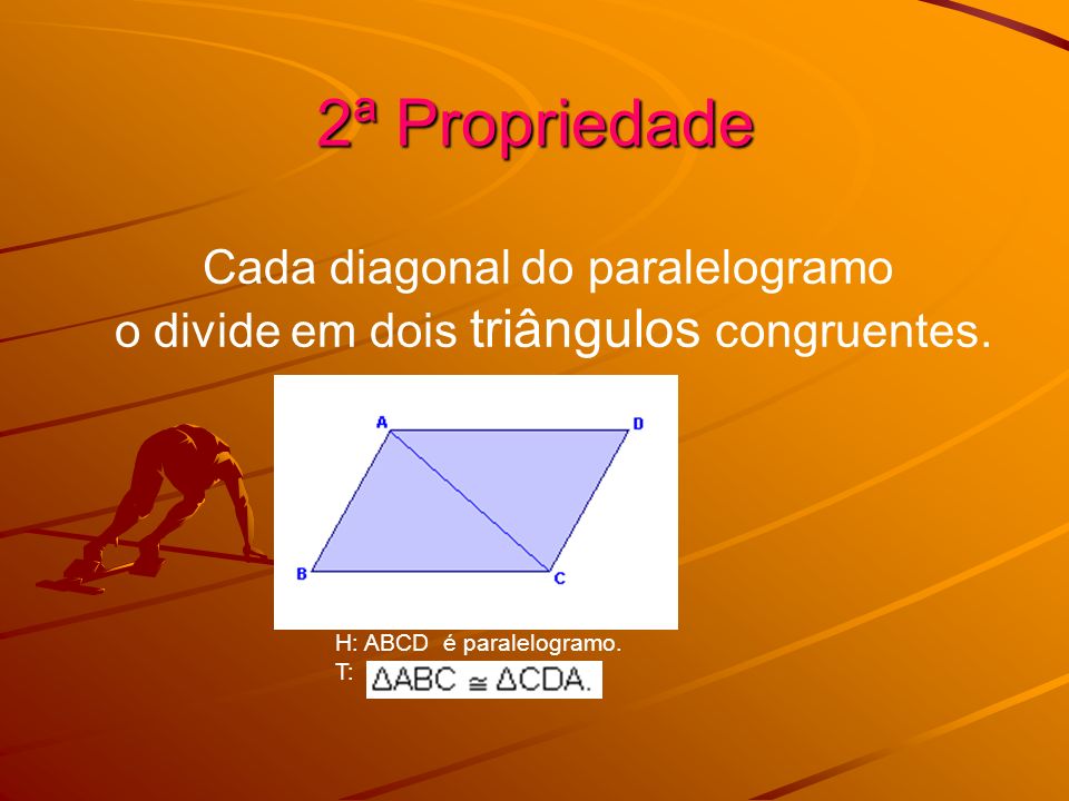 2ª Propriedade Cada diagonal do paralelogramo