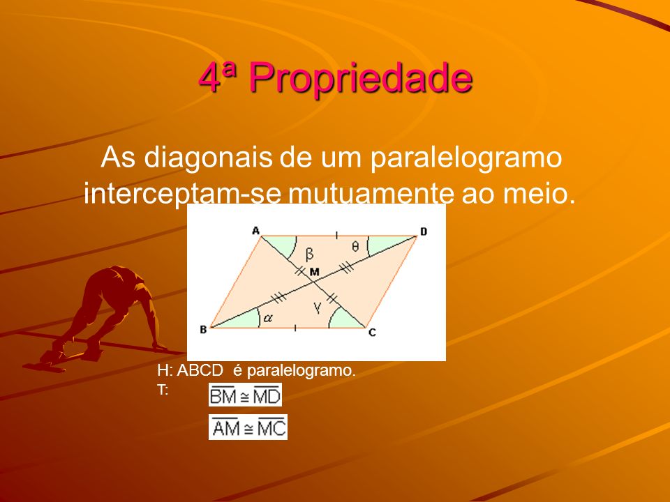 4ª Propriedade As diagonais de um paralelogramo