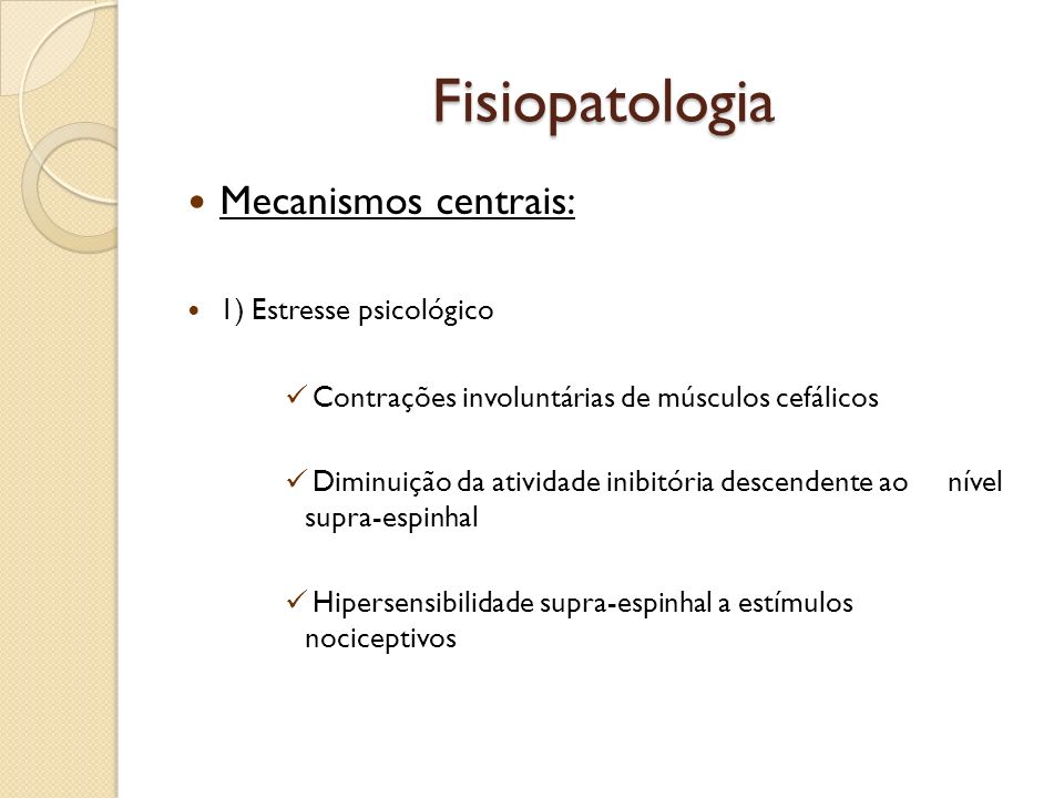 Fisiopatologia Mecanismos centrais: 1) Estresse psicológico