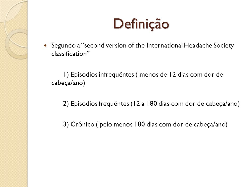 Definição Segundo a second version of the International Headache Society classification