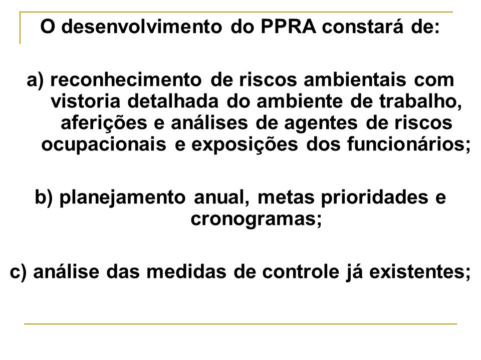O desenvolvimento do PPRA constará de: