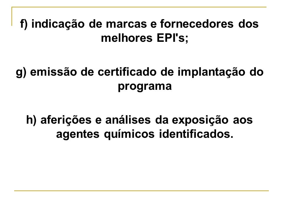 f) indicação de marcas e fornecedores dos melhores EPI s;