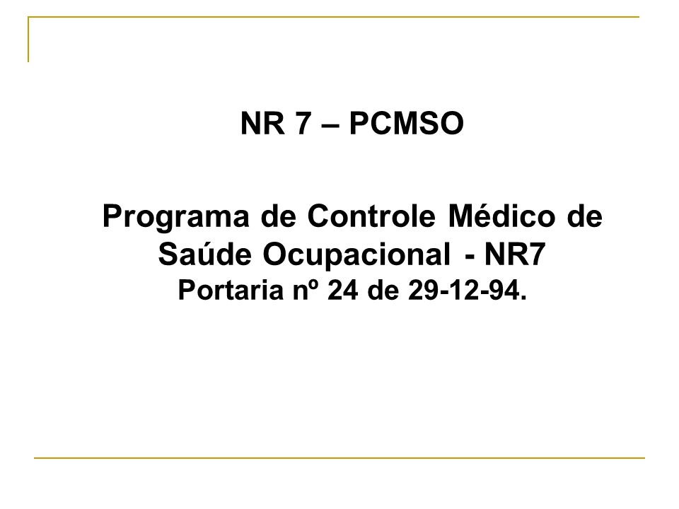 NR 7 – PCMSO Programa de Controle Médico de Saúde Ocupacional - NR7 Portaria nº 24 de