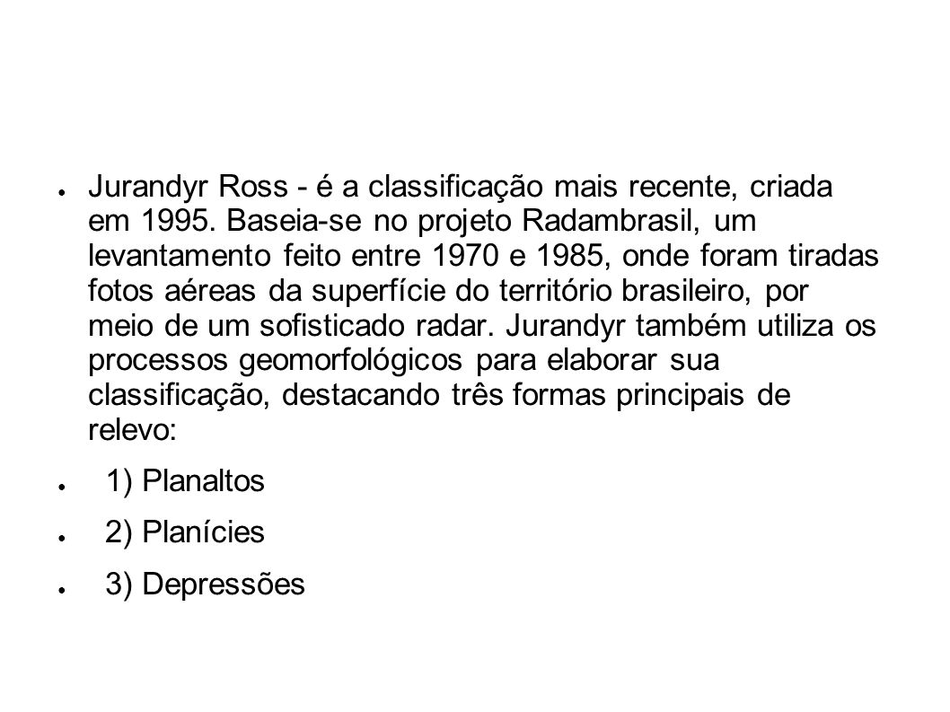 Jurandyr Ross - é a classificação mais recente, criada em 1995