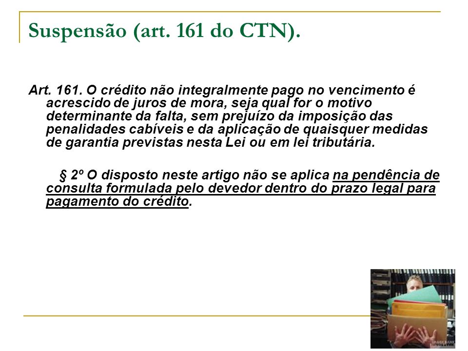 Suspensão (art. 161 do CTN).