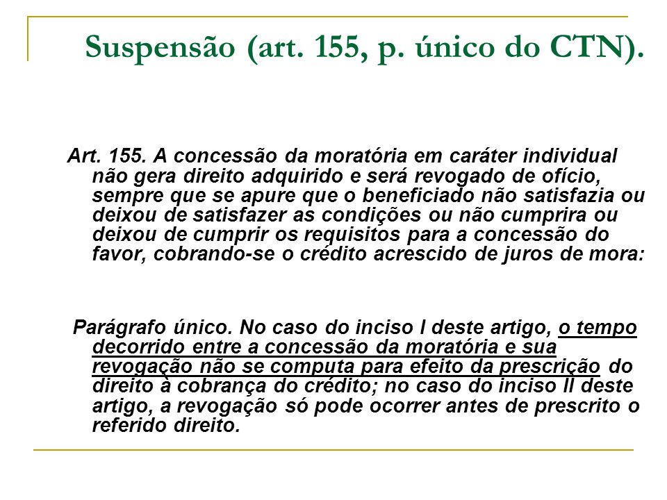 Suspensão (art. 155, p. único do CTN).