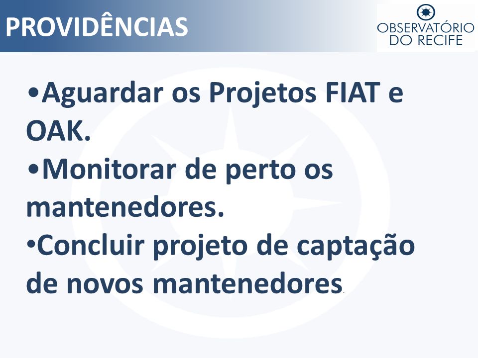 Aguardar os Projetos FIAT e OAK. Monitorar de perto os mantenedores.