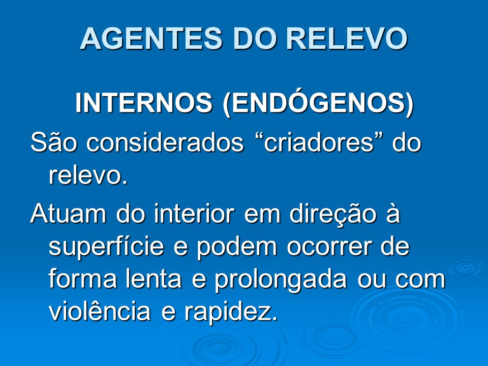 AGENTES DO RELEVO INTERNOS (ENDÓGENOS)