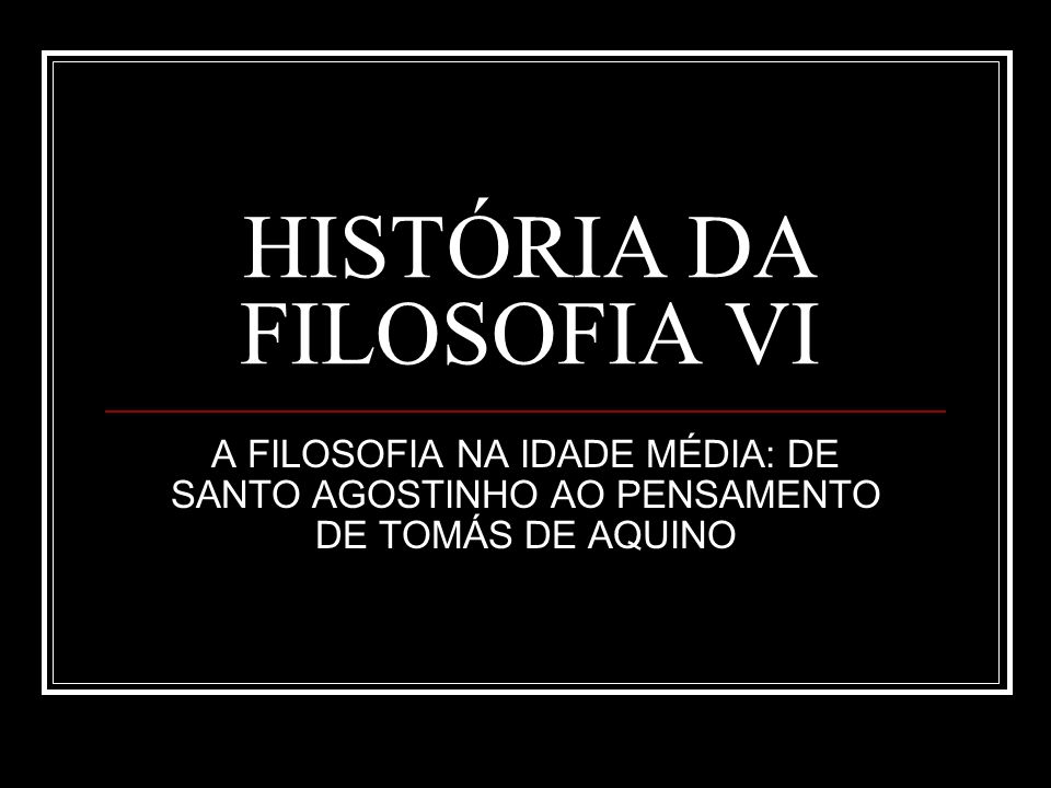 HISTÓRIA DA FILOSOFIA VI
