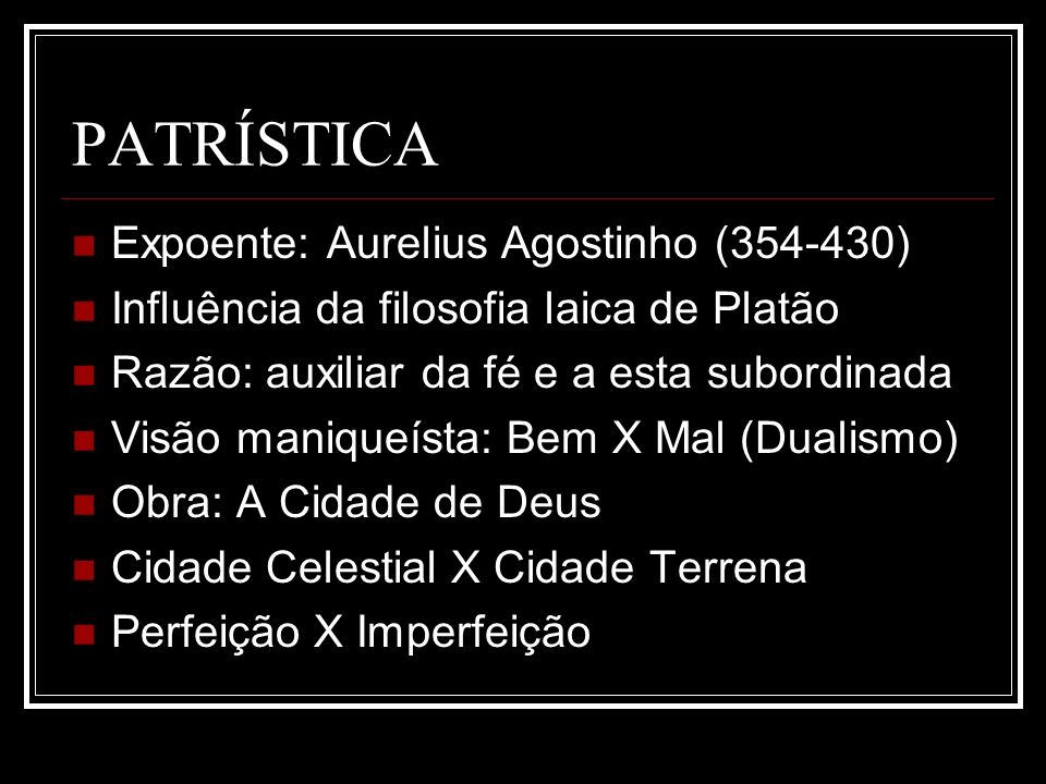 PATRÍSTICA Expoente: Aurelius Agostinho ( )