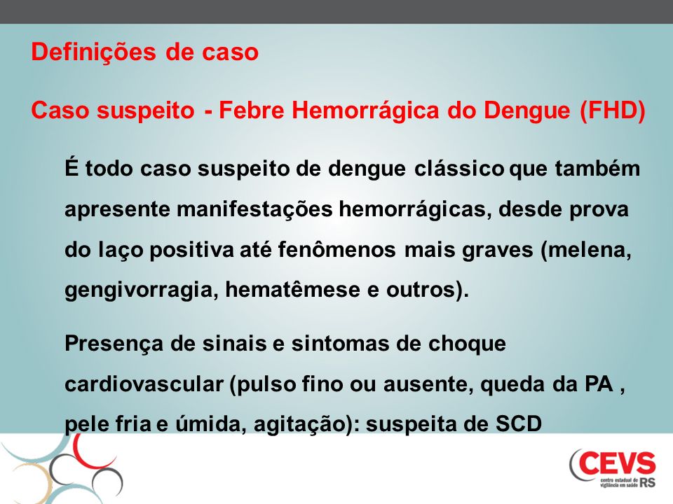 Definições de caso Caso suspeito - Febre Hemorrágica do Dengue (FHD)