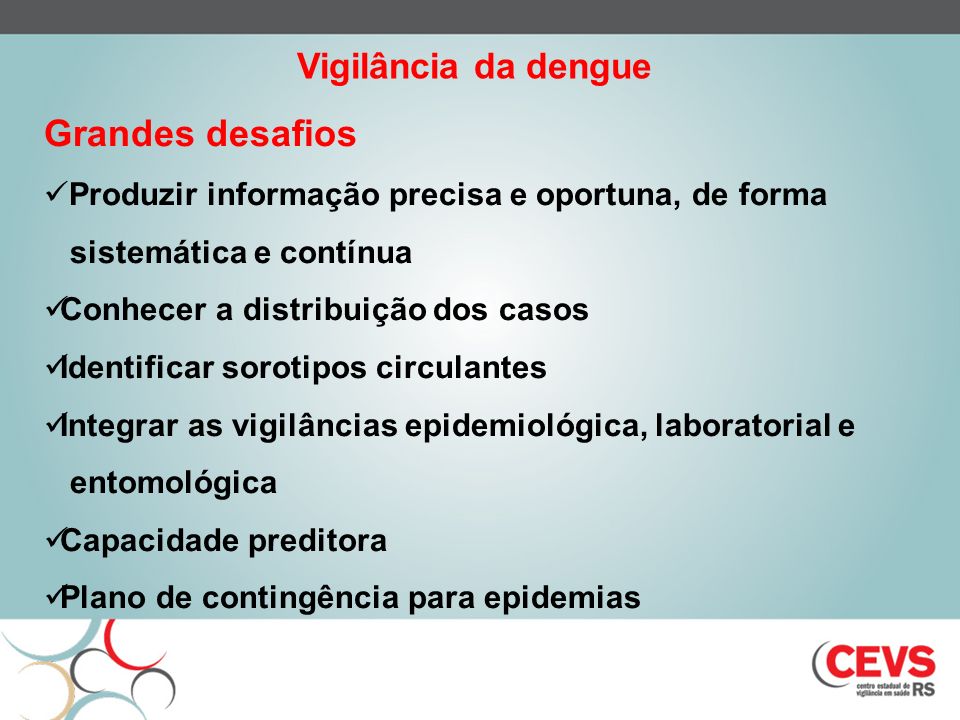 Grandes desafios Vigilância da dengue