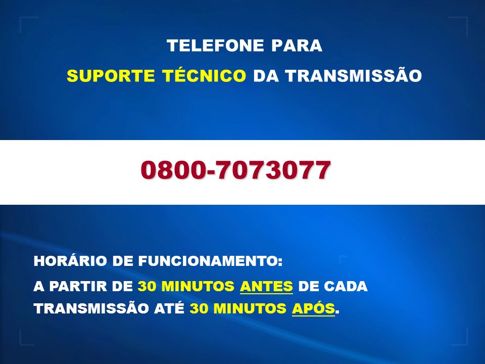 TELEFONE PARA SUPORTE TÉCNICO DA TRANSMISSÃO