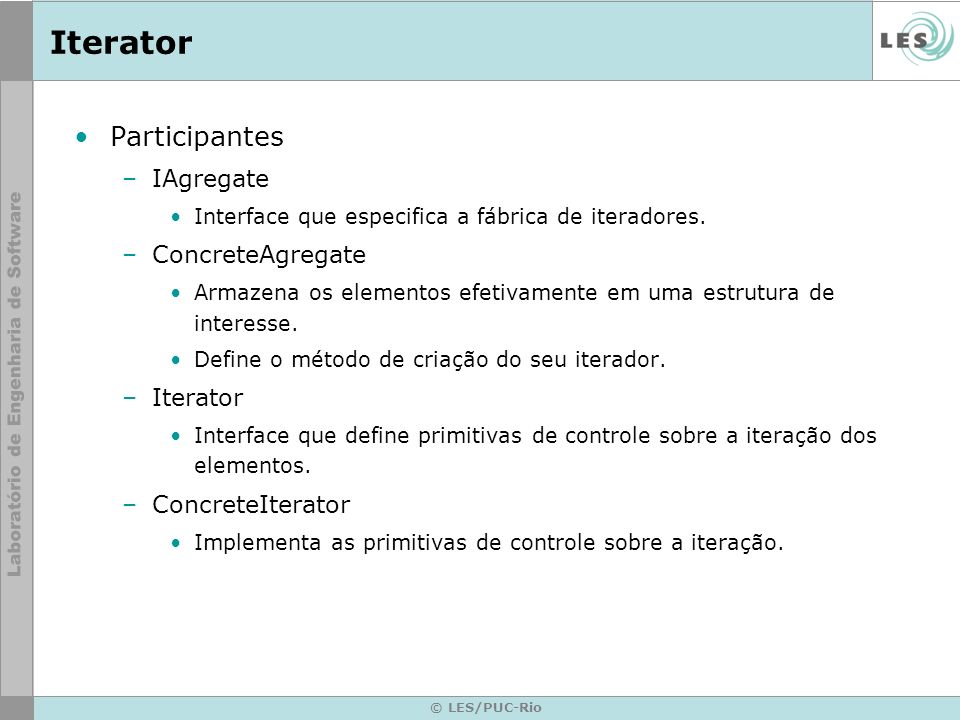 Iterator Participantes IAgregate ConcreteAgregate Iterator