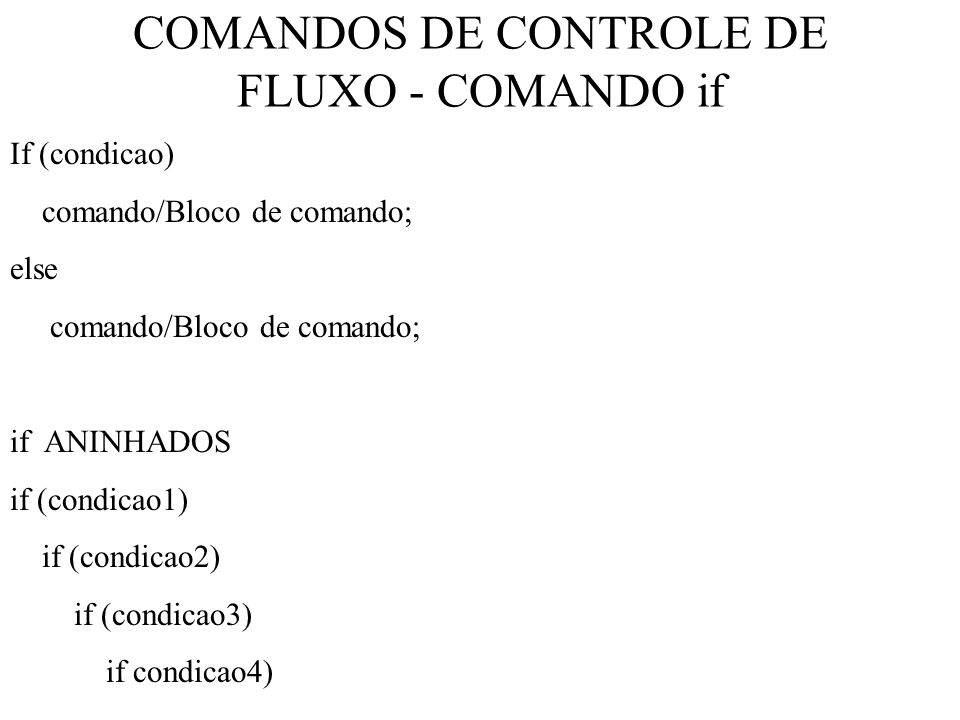 COMANDOS DE CONTROLE DE FLUXO - COMANDO if
