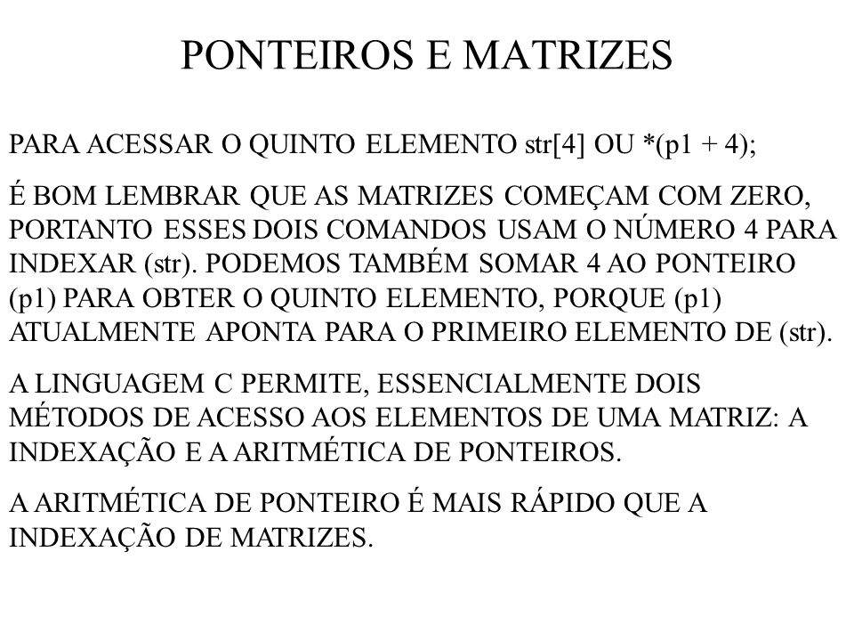PONTEIROS E MATRIZES PARA ACESSAR O QUINTO ELEMENTO str[4] OU *(p1 + 4);