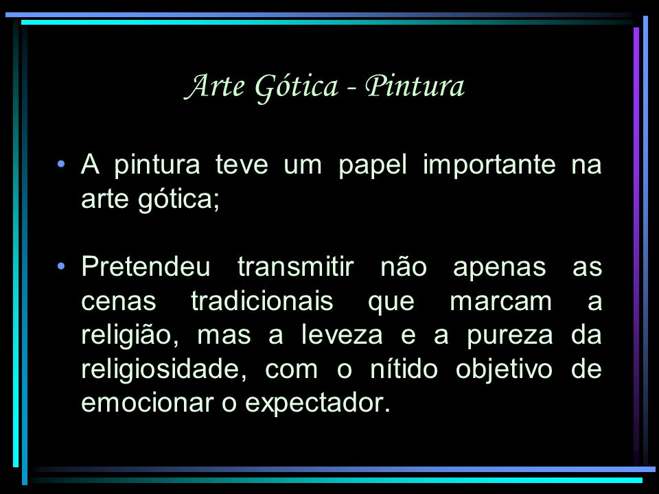 Arte Gótica - Pintura A pintura teve um papel importante na arte gótica;