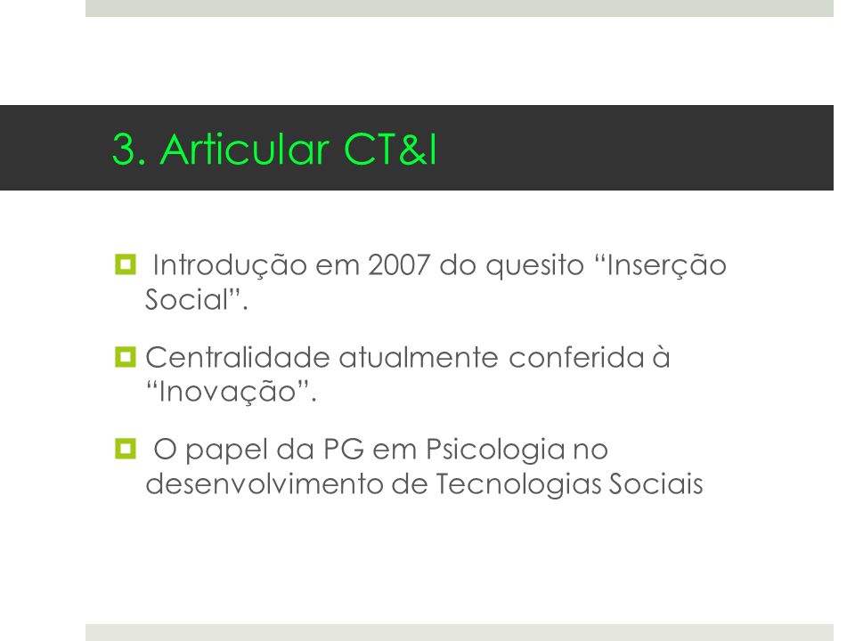 3. Articular CT&I Introdução em 2007 do quesito Inserção Social .