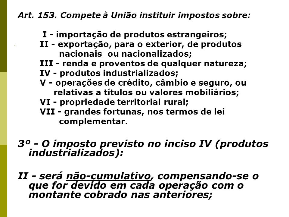 3º - O imposto previsto no inciso IV (produtos industrializados):