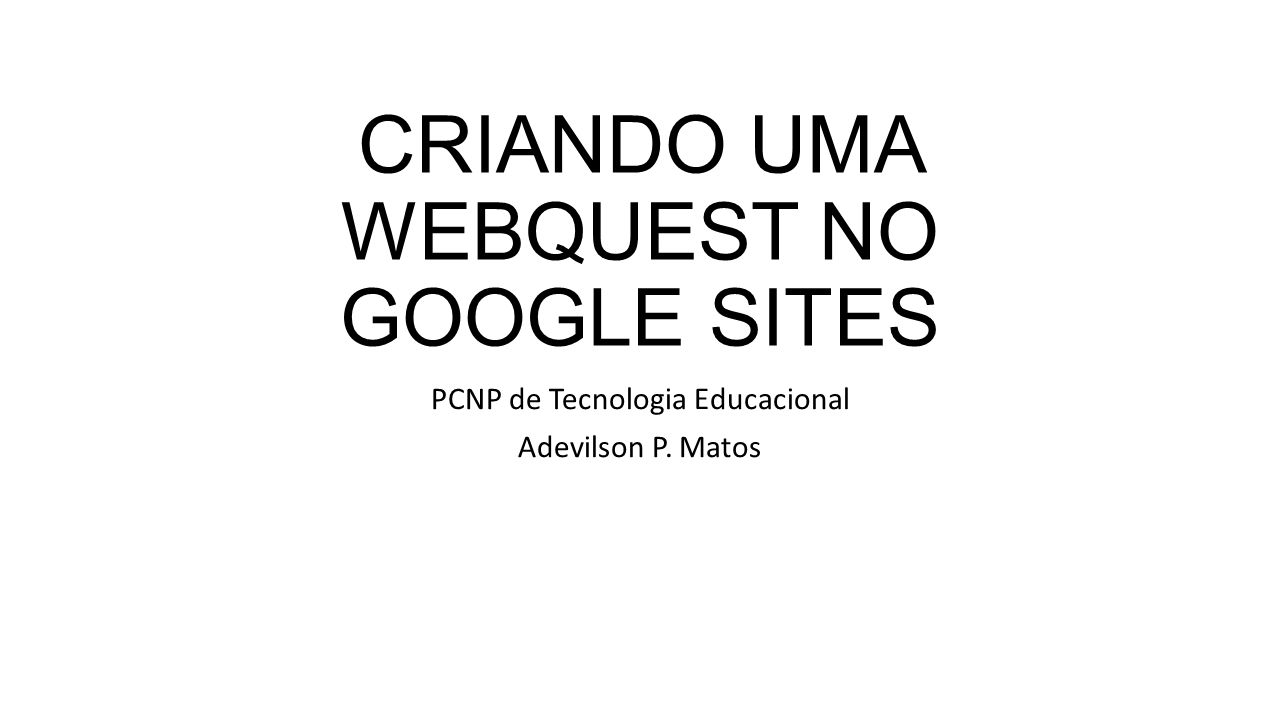 CRIANDO UMA WEBQUEST NO GOOGLE SITES